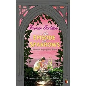 Episode of Sparrows. A Virago Modern Classic, Paperback - Rumer Godden imagine
