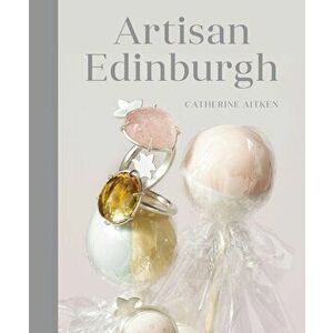 Artisan Edinburgh, Hardback - Catherine Aitken imagine