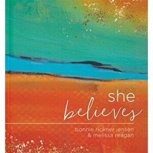 She Believes...: Gift Book, Hardcover - Bonnie Jensen imagine
