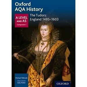 Oxford AQA History for A Level: The Tudors: England 1485-1603, Paperback - Michael Tillbrook imagine
