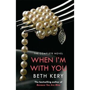When I'm With You Complete Novel (Because You Are Mine Series #2), Paperback - Beth Kery imagine