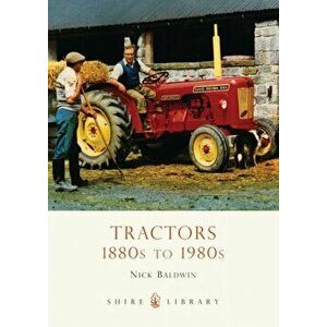 Tractors. 1880s to 1980s, Paperback - Nick Baldwin imagine