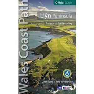 Llyn Peninsula: Wales Coast Path Official Guide. Bangor to Porthmadog, Paperback - Tony Bowerman imagine