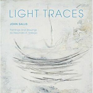 Light Traces, Paperback - John Sallis imagine