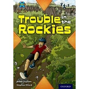 Project X Origins: White Book Band, Oxford Level 10: Journeys: Trouble in the Rockies, Paperback - Adam Guillain imagine