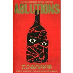 Ablutions, Paperback - Patrick deWitt imagine