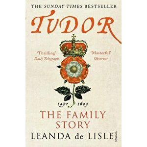 Tudor. The Family Story, Paperback - Leanda de Lisle imagine