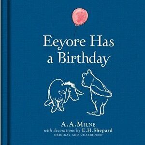 Winnie-the-Pooh: Eeyore Has A Birthday, Hardback - A. A. Milne imagine