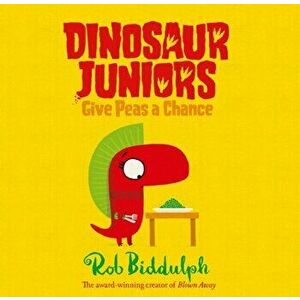 Give Peas a Chance (Dinosaur Juniors, Book 2), Hardcover - Rob Biddulph imagine