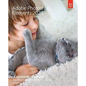 Adobe Photoshop Elements 2020 Classroom in a Book, Paperback - Jeff Carlson imagine