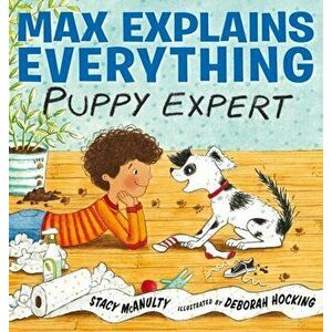 Max Explains Everything: Puppy Expert, Hardcover - Stacy McAnulty imagine