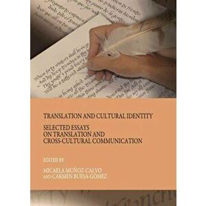 Translation and Cultural Identity. Selected Essays on Translation and Cross-Cultural Communication, Hardback - *** imagine