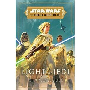 Star Wars: Light of the Jedi (the High Republic), Hardcover - Charles Soule imagine