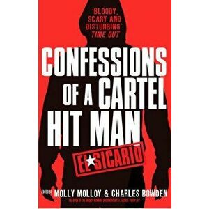 El Sicario. Confessions of a Cartel Hit Man, Paperback - Charles Bowden imagine