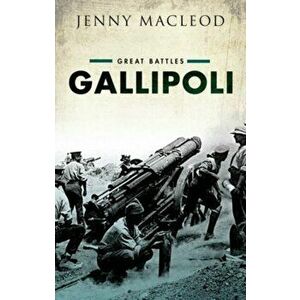 Gallipoli. Great Battles, Hardback - Jenny MacLeod imagine