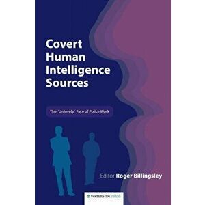 Covert Human Intelligence Sources. The 'unlovely' Face of Police Work, Paperback - *** imagine