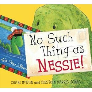 No Such Thing As Nessie!. A Loch Ness Monster Adventure, Paperback - Chani McBain imagine