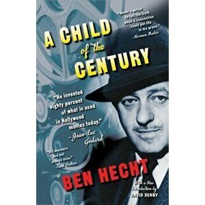 A Child of the Century, Paperback - Ben Hecht imagine