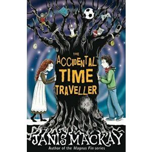 Accidental Time Traveller, Paperback - Janis Mackay imagine