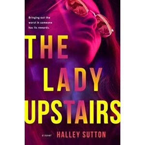 The Lady Upstairs, Hardcover - Halley Sutton imagine