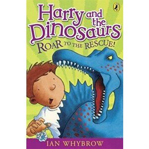 Harry and the Dinosaurs: Roar to the Rescue!, Paperback - Ian Whybrow imagine
