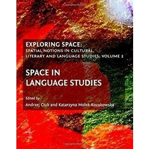 Exploring Space. Spatial Notions in Cultural, Literary and Language Studies; Volume 2, Hardback - *** imagine