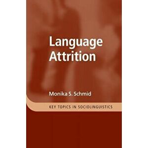Language Attrition, Paperback - Monika S. Schmid imagine