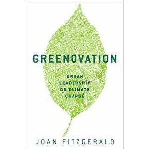 Greenovation: Urban Leadership on Climate Change, Hardcover - Joan Fitzgerald imagine