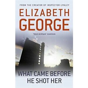 What Came Before He Shot Her, Paperback - Elizabeth George imagine