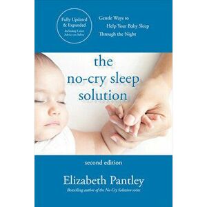 The No-Cry Sleep Solution, Second Edition, Paperback - Elizabeth Pantley imagine