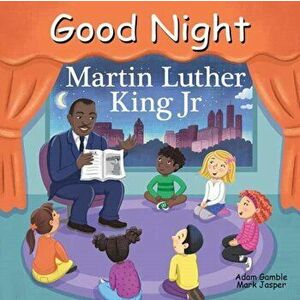 Good Night Martin Luther King Jr., Hardcover - Adam Gamble imagine