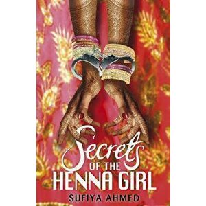 Secrets of the Henna Girl, Paperback - Sufiya Ahmed imagine