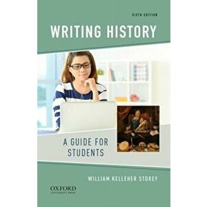 Writing History: A Guide for Students, Paperback - William Kelleher Storey imagine