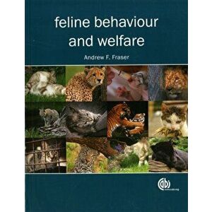Feline Behaviour and Welfare, Paperback - Andrew Fraser imagine