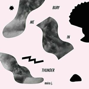 Bury Me in Thunder, Paperback - Moira J imagine