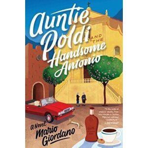 Auntie Poldi and the Handsome Antonio, Paperback - Mario Giordano imagine