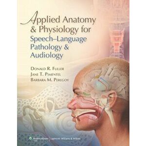 Applied Anatomy and Physiology for Speech-Language Pathology and Audiology, Hardback - Barbara M. Peregoy imagine