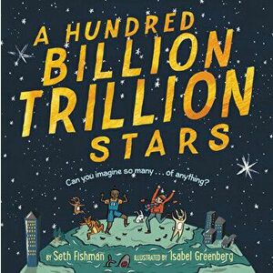 A Hundred Billion Trillion Stars, Paperback - Seth Fishman imagine