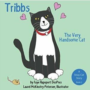 Tribbs: The Very Handsome Cat, Paperback - Faye Rapoport Despres imagine