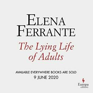 The Lying Life of Adults, Hardcover - Elena Ferrante imagine