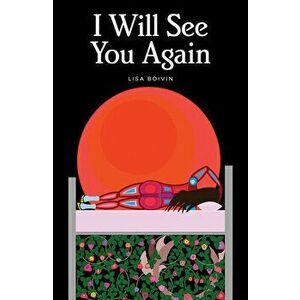 I Will See You Again, Hardcover - Lisa Boivin imagine