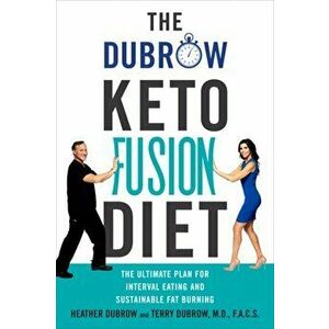 The Dubrow Keto Fusion Diet: The Ultimate Plan for Interval Eating and Sustainable Fat Burning, Hardcover - Heather Dubrow imagine