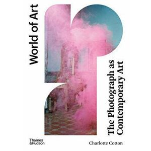 The Photograph as Contemporary Art, Paperback - Charlotte Cotton imagine