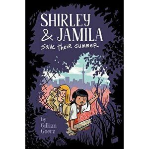 Shirley and Jamila Save Their Summer, Paperback - Gillian Goerz imagine