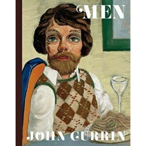 John Currin: Men, Hardcover - Alison M. Gingeras imagine