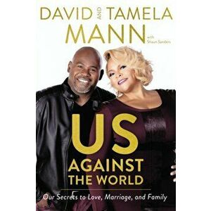 Us Against the World: Our Secrets to Love, Marriage, and Family, Paperback - David Mann imagine