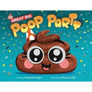 The Great Big Poop Party, Hardcover - Samantha Berger imagine