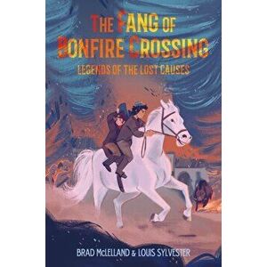 The Fang of Bonfire Crossing: Legends of the Lost Causes, Paperback - Brad McLelland imagine