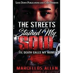 The Streets Stained My Soul: 'Til Death Calls My Name, Paperback - Marcellus Allen imagine