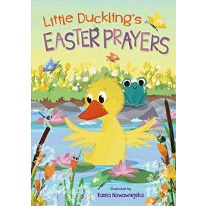 Little Duckling's Easter Prayers, Hardcover - Kasia Nowowiejska imagine